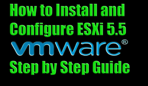 Install and Configure ESXi 5.5