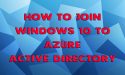 How To Join Windows 10 To Azure AD - Feat