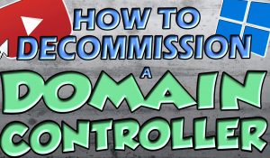 How To Decommission A Domain Controller