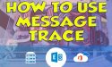 How To Use Message Trace in Office 365 Exchange Online - Feat