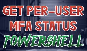 Get Per-User MFA Status using PowerShell