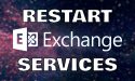 How To Restart Exchange Services with PowerShell