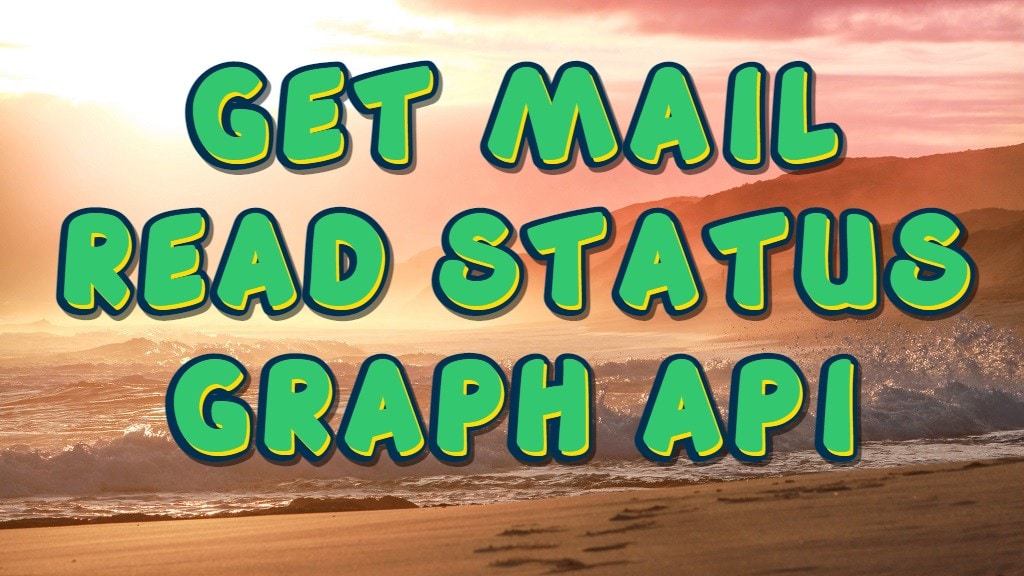 Check If An Email Was Read Using Graph API PowerShell SDK