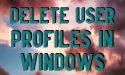 How To Delete User Profiles In Windows 10